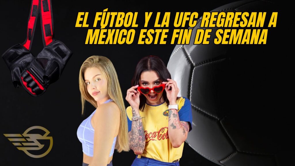 UFC and Futbol games in Mexico
